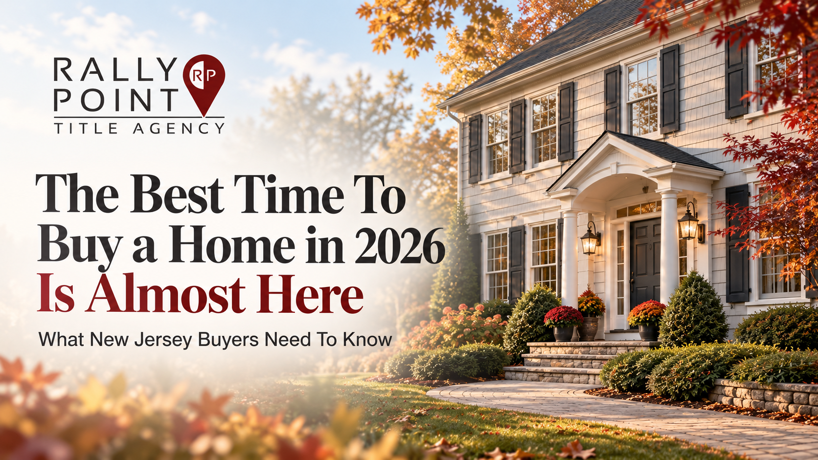 The Best Time To Buy a Home in 2026 Is Almost Here: What New Jersey Buyers Need To Know